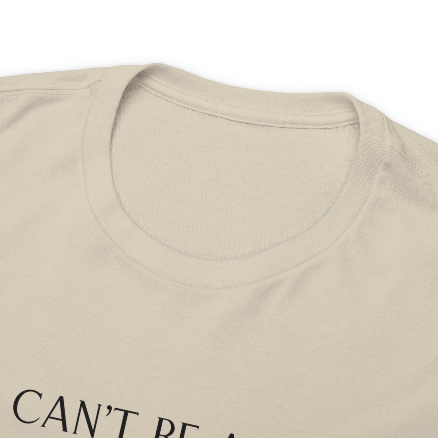 Unisex Heavy Cotton Tee You Can't Be Anyone's Cup of Tea When You're Coffee