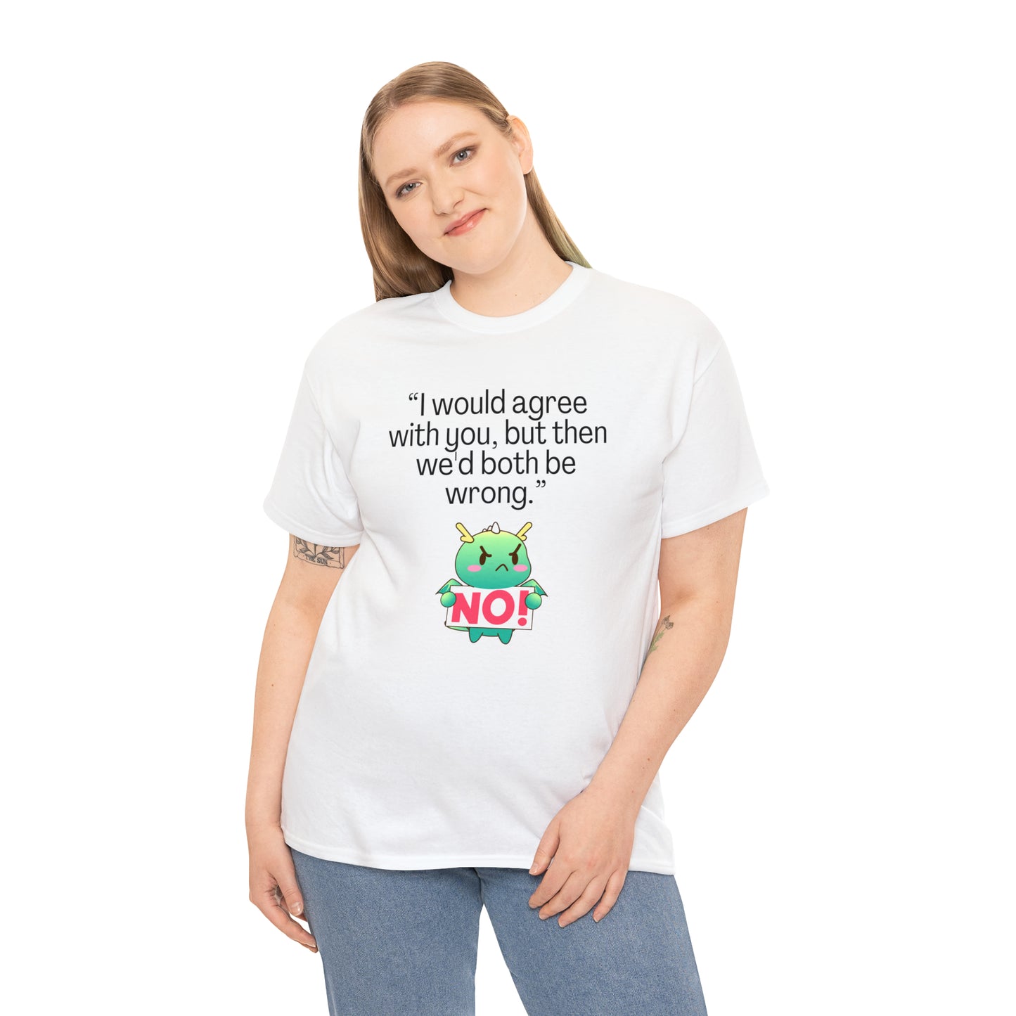 I'd Agree But... NO Unisex Heavy Cotton Tee