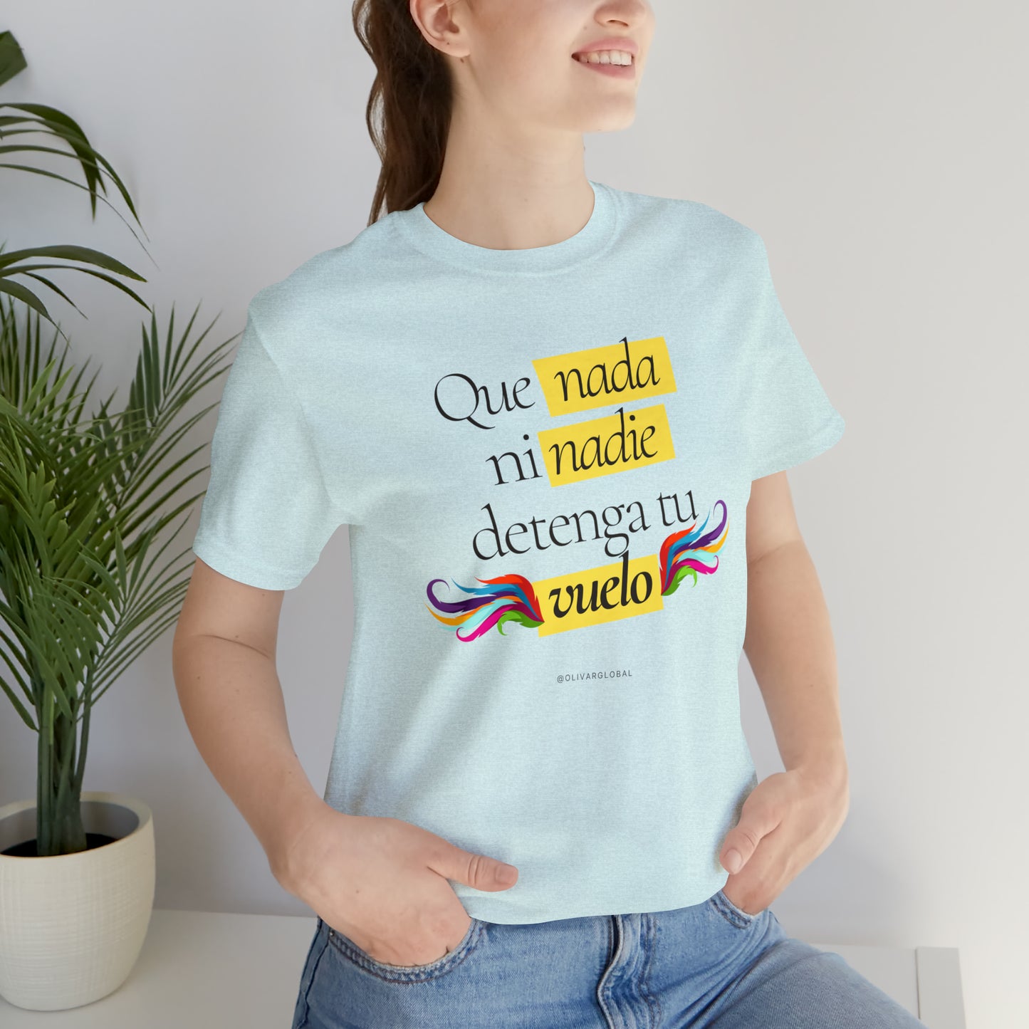 Que Nada Ni Nadie Detenga Tu Vuelo Unisex Jersey Short Sleeve Tee