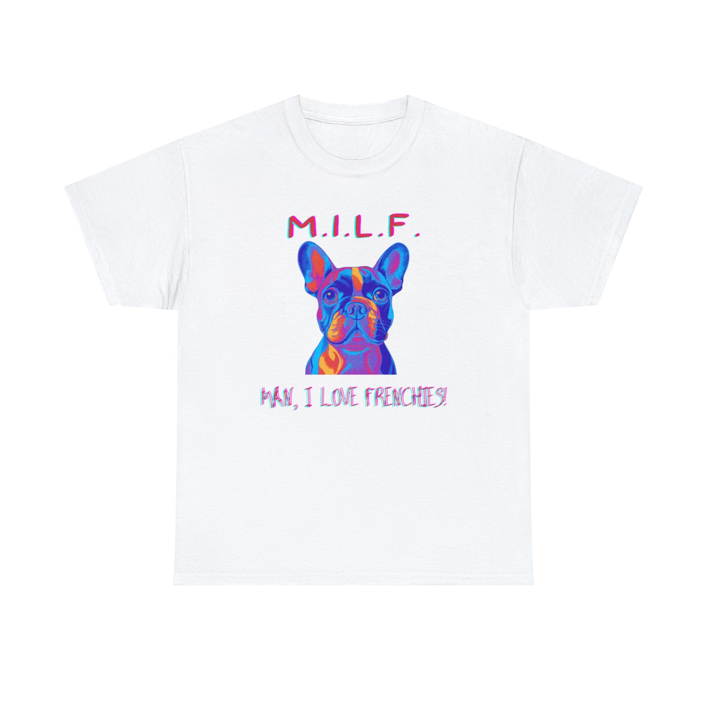 M.I.L.F. I love my Frenchie! Unisex Heavy Cotton Tee