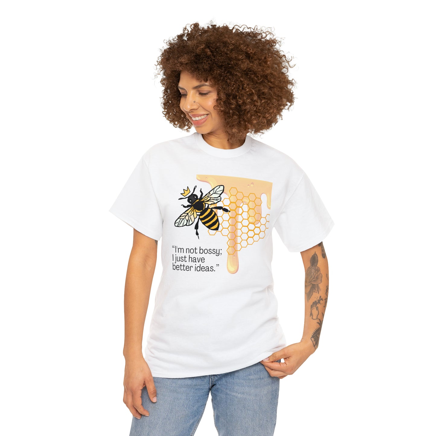 I'm Not Bossy, I Just Have Better Ideas Queen Bee Unisex Heavy Cotton Tee