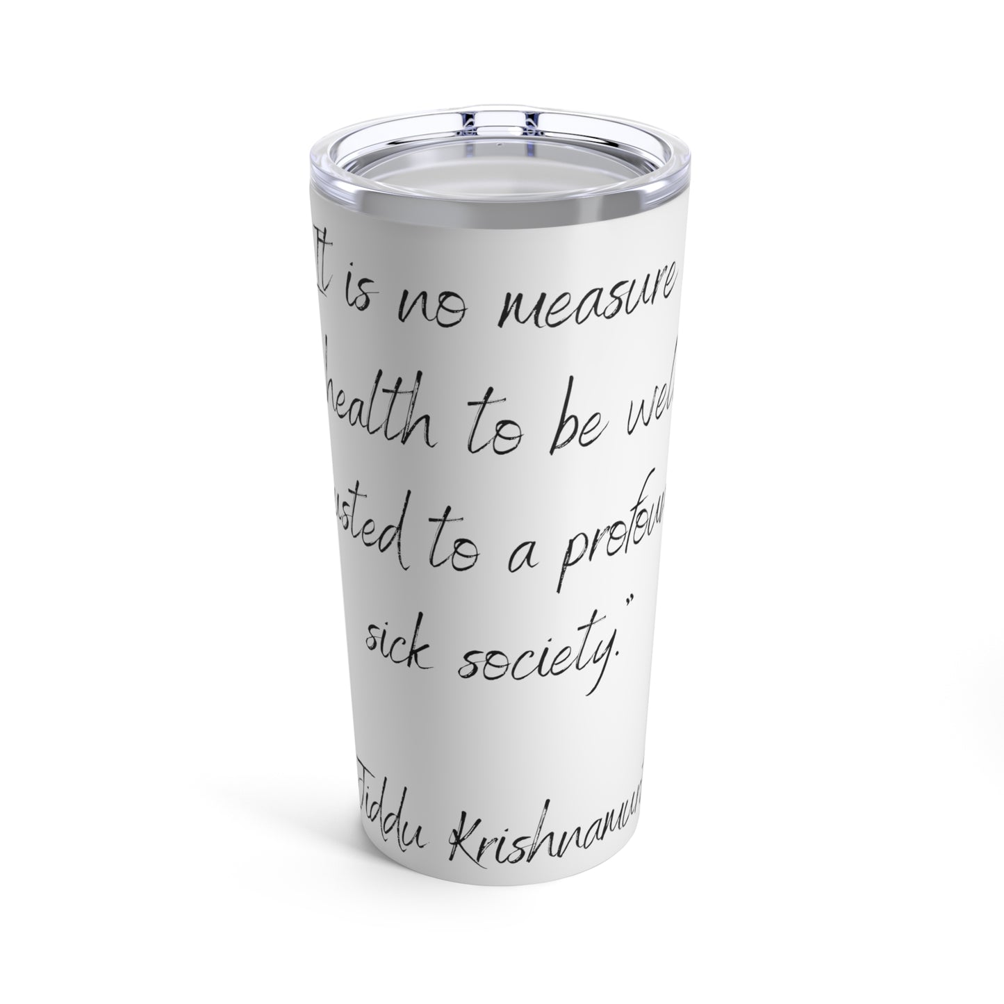Tumbler 20oz Quote Series Jiddu Krishnamamurti