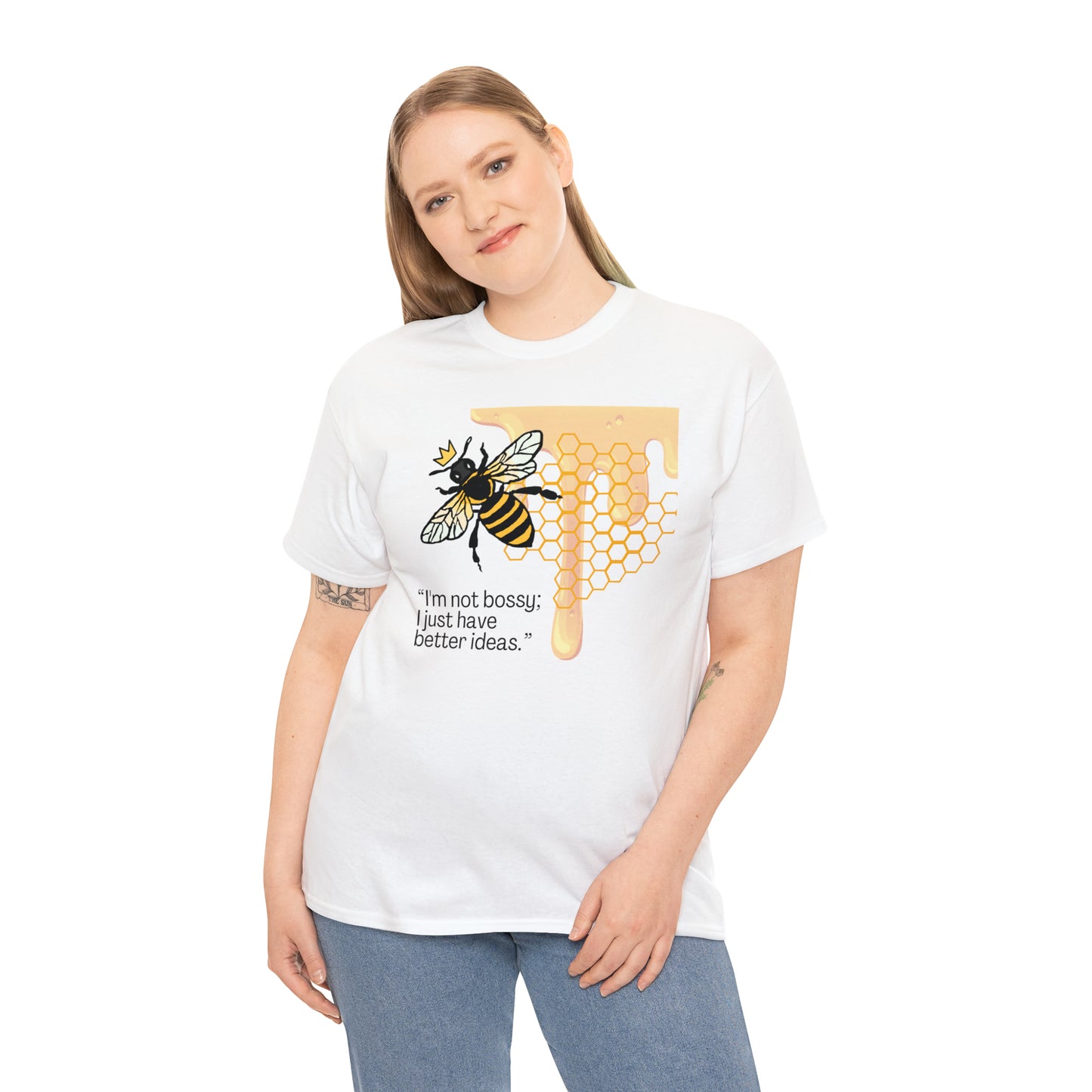 I'm Not Bossy, I Just Have Better Ideas Queen Bee Unisex Heavy Cotton Tee
