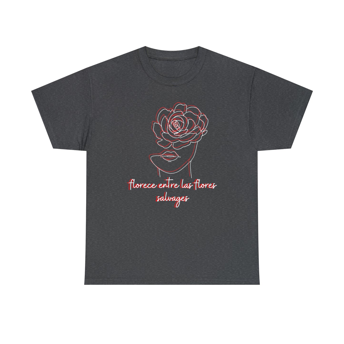 Florece Entre Flores Salvages Graphic Tshirt Unisex Heavy Cotton Tee