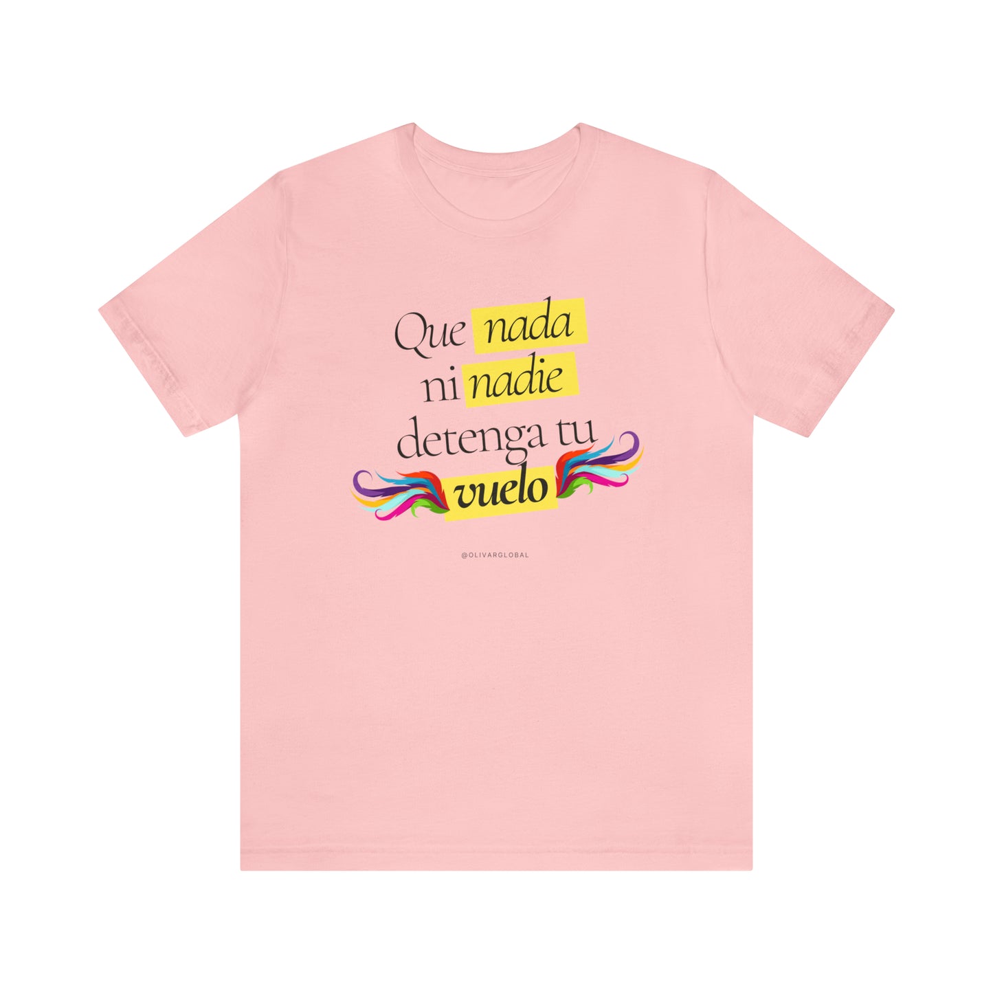 Que Nada Ni Nadie Detenga Tu Vuelo Unisex Jersey Short Sleeve Tee