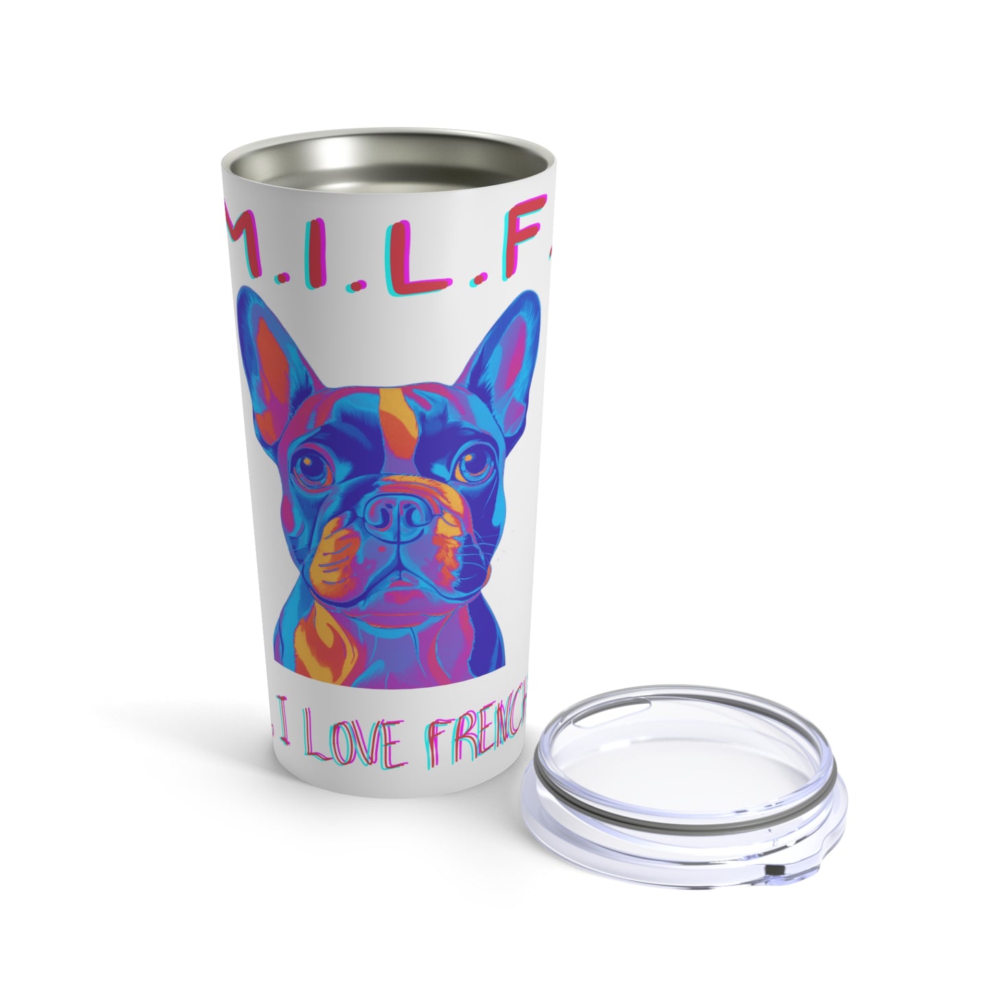 Man, I Love My Frenchie! Tumbler 20oz