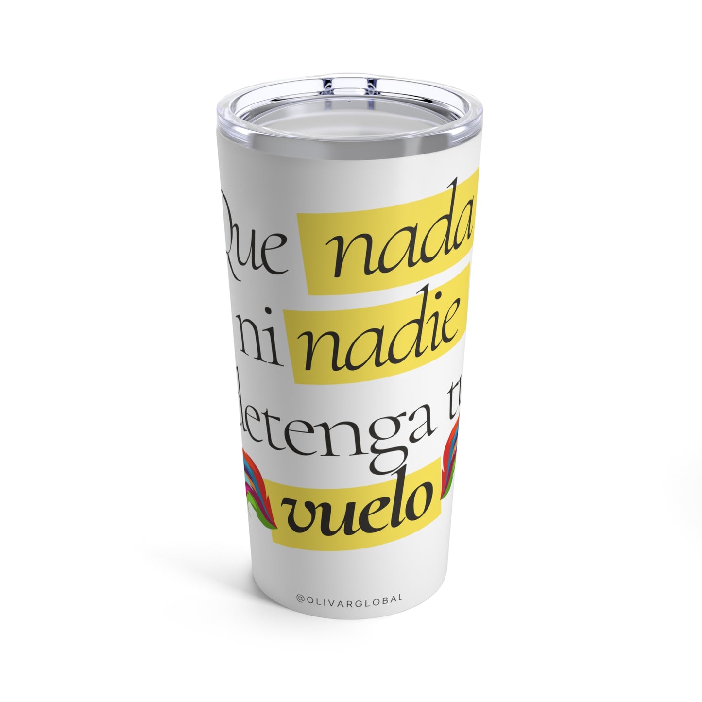 Que nada ni nadie detenga tu vuelo Tumbler 20oz