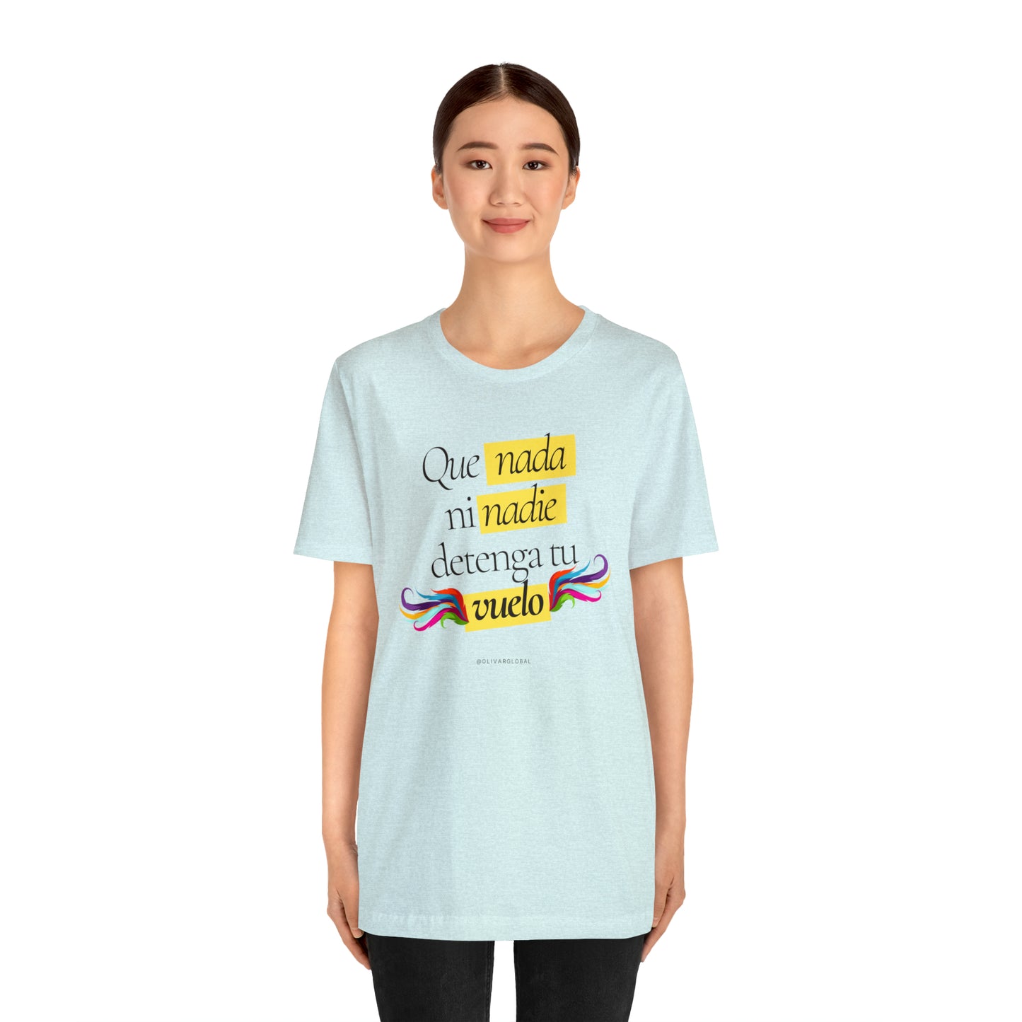 Que Nada Ni Nadie Detenga Tu Vuelo Unisex Jersey Short Sleeve Tee