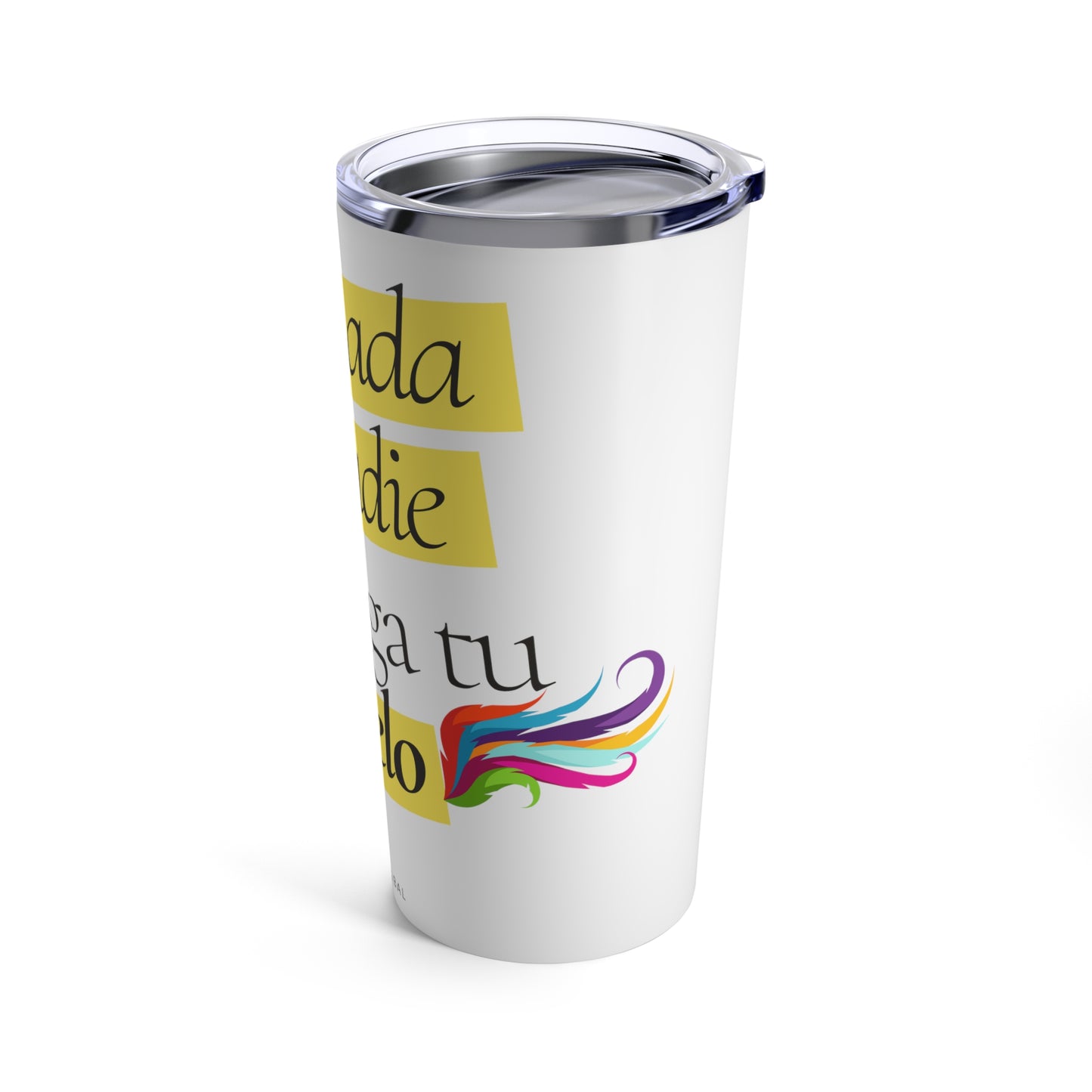Que nada ni nadie detenga tu vuelo Tumbler 20oz