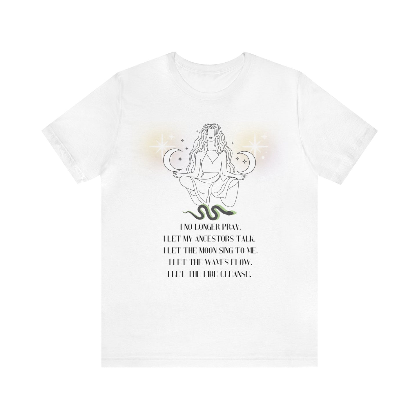 I no longer pray. Unisex Jersey Short Sleeve Tee