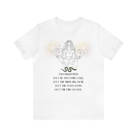 I no longer pray. Unisex Jersey Short Sleeve Tee