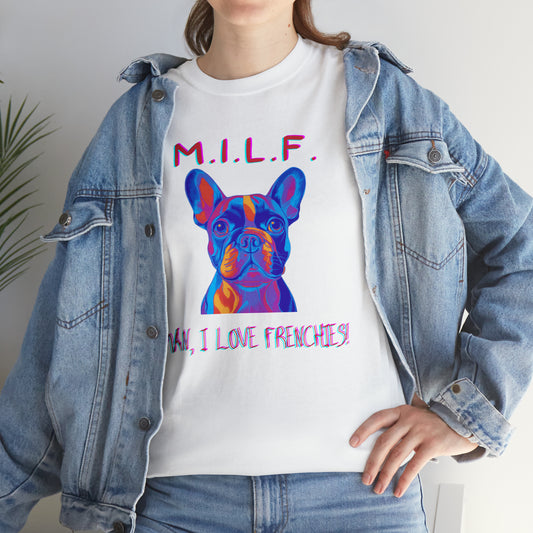 M.I.L.F. I love my Frenchie! Unisex Heavy Cotton Tee