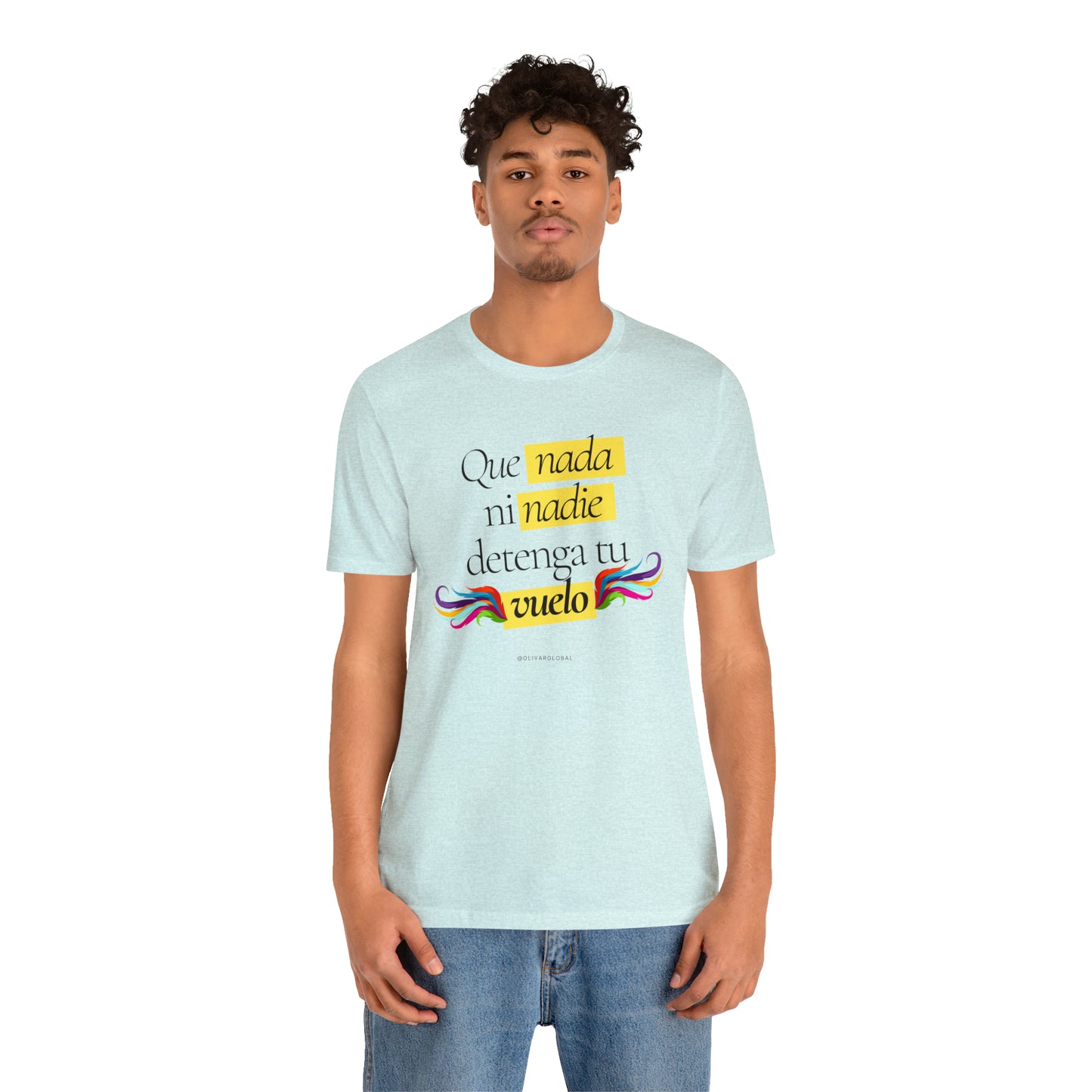Que Nada Ni Nadie Detenga Tu Vuelo Unisex Jersey Short Sleeve Tee
