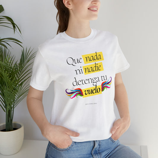 Que Nada Ni Nadie Detenga Tu Vuelo Unisex Jersey Short Sleeve Tee