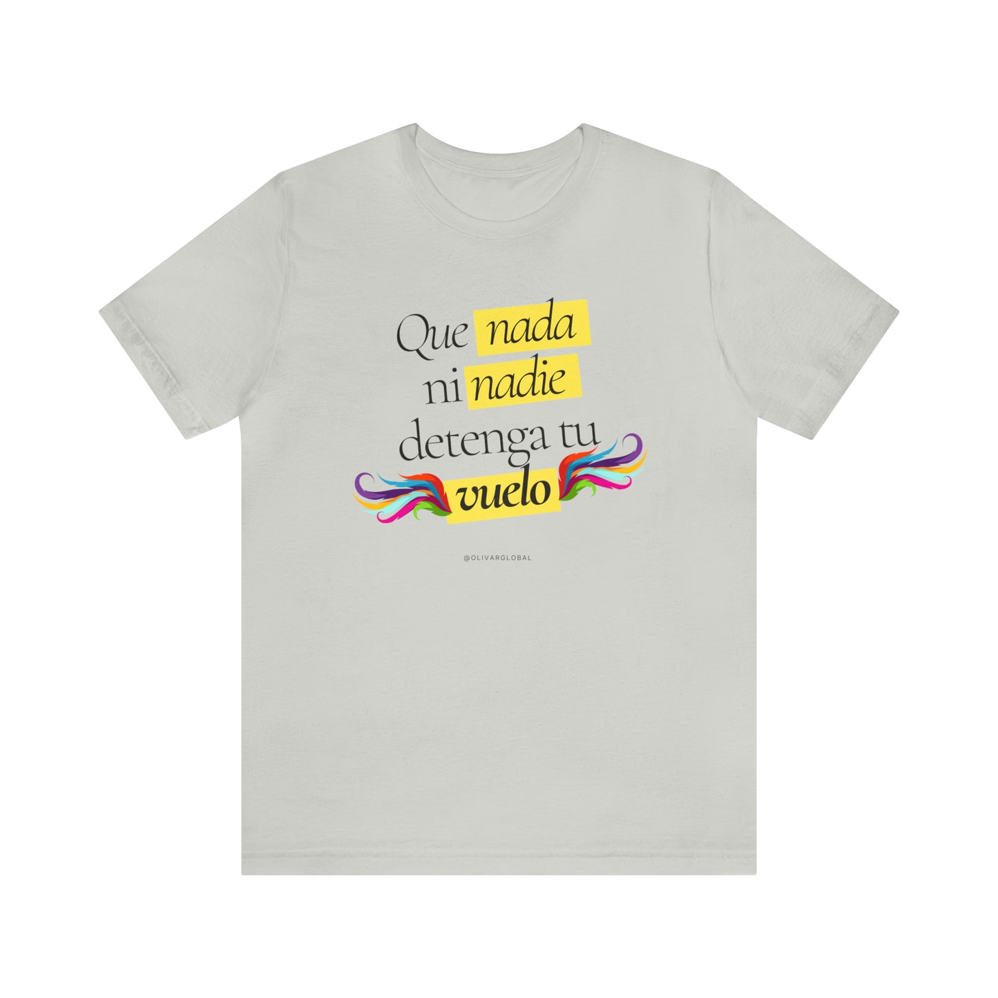 Que Nada Ni Nadie Detenga Tu Vuelo Unisex Jersey Short Sleeve Tee