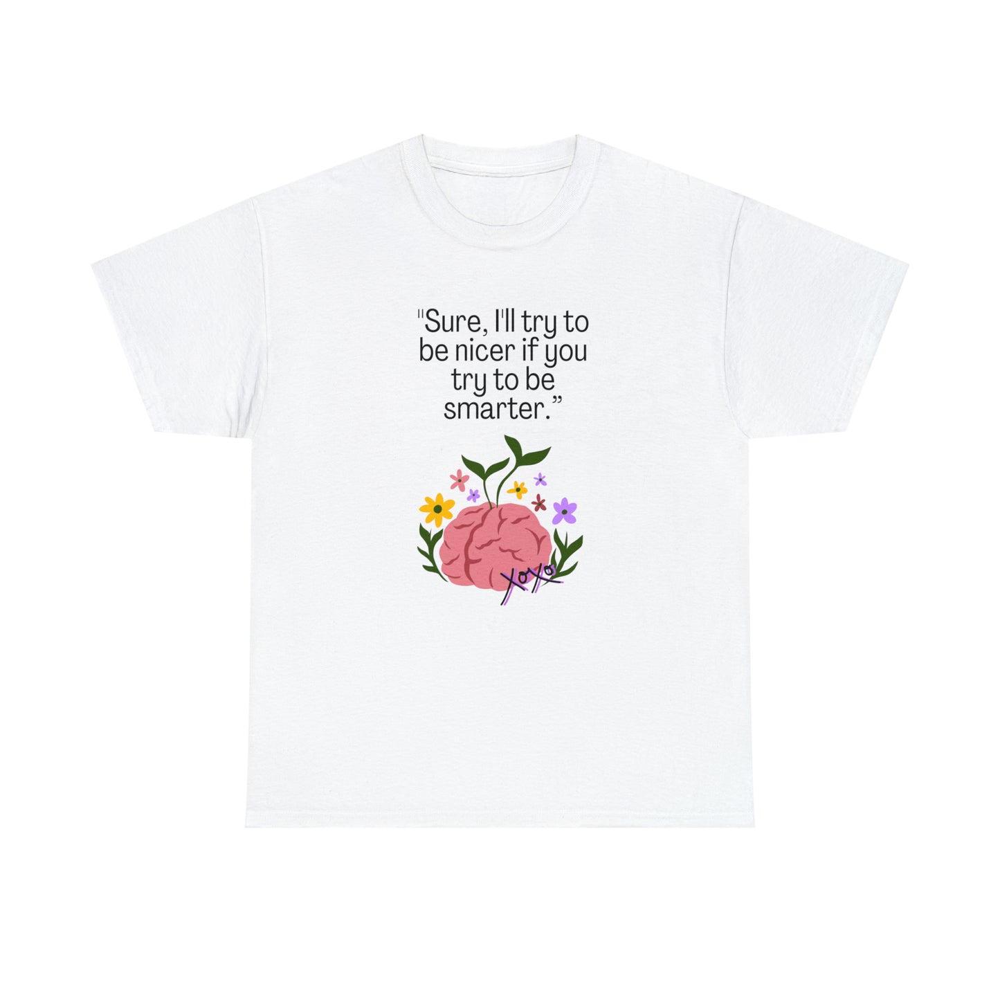Nicer If Smarter Sarcasm Graphic T-shirt Unisex Heavy Cotton Tee