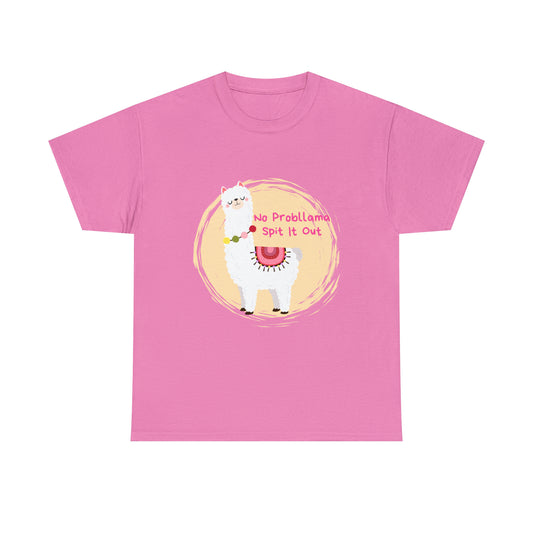 No Probllama Spit It Out Graphic Tshirt Unisex Heavy Cotton Tee