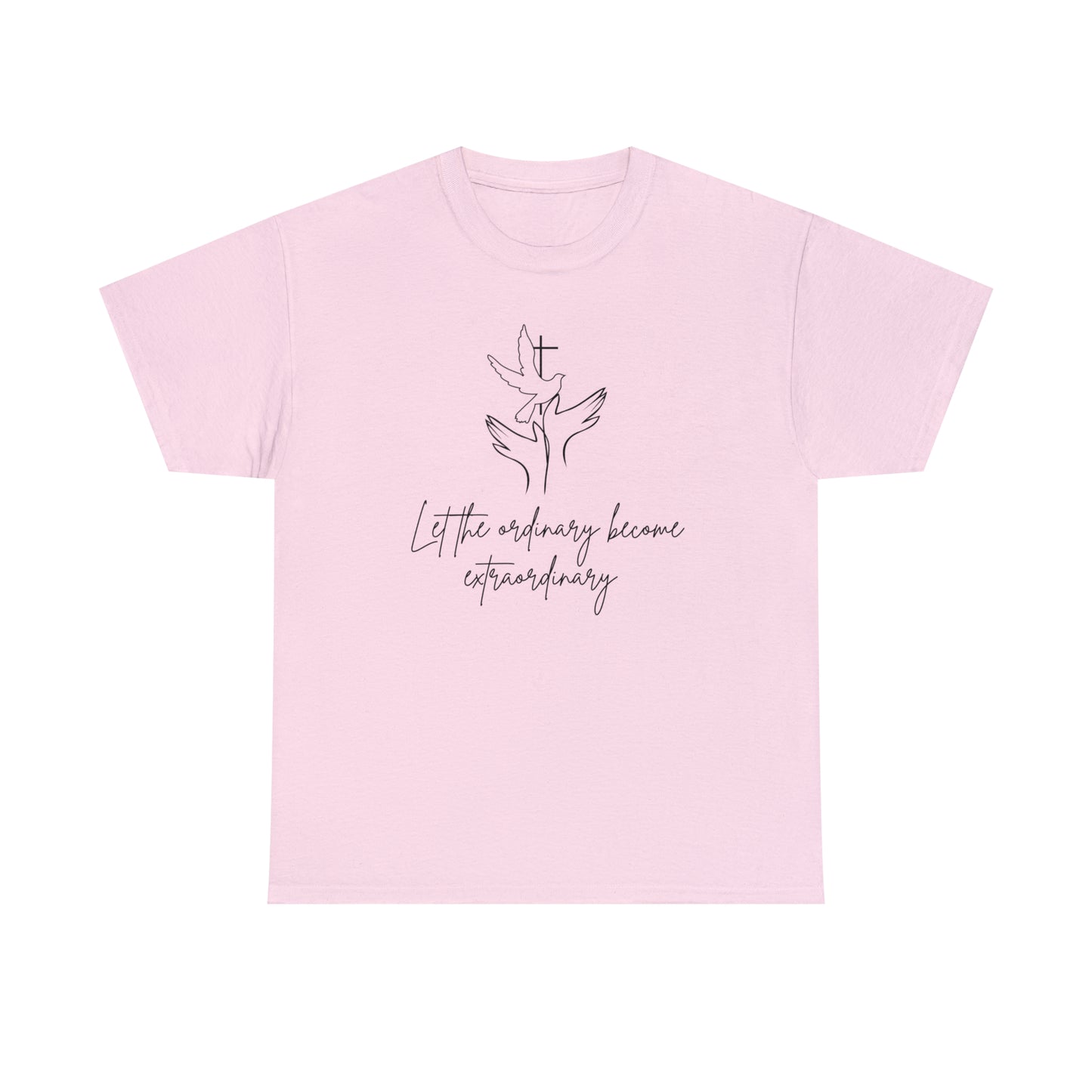 Let The Ordinary Become Extraordinary Graphic Tshirt Unisex Heavy Cotton Tee