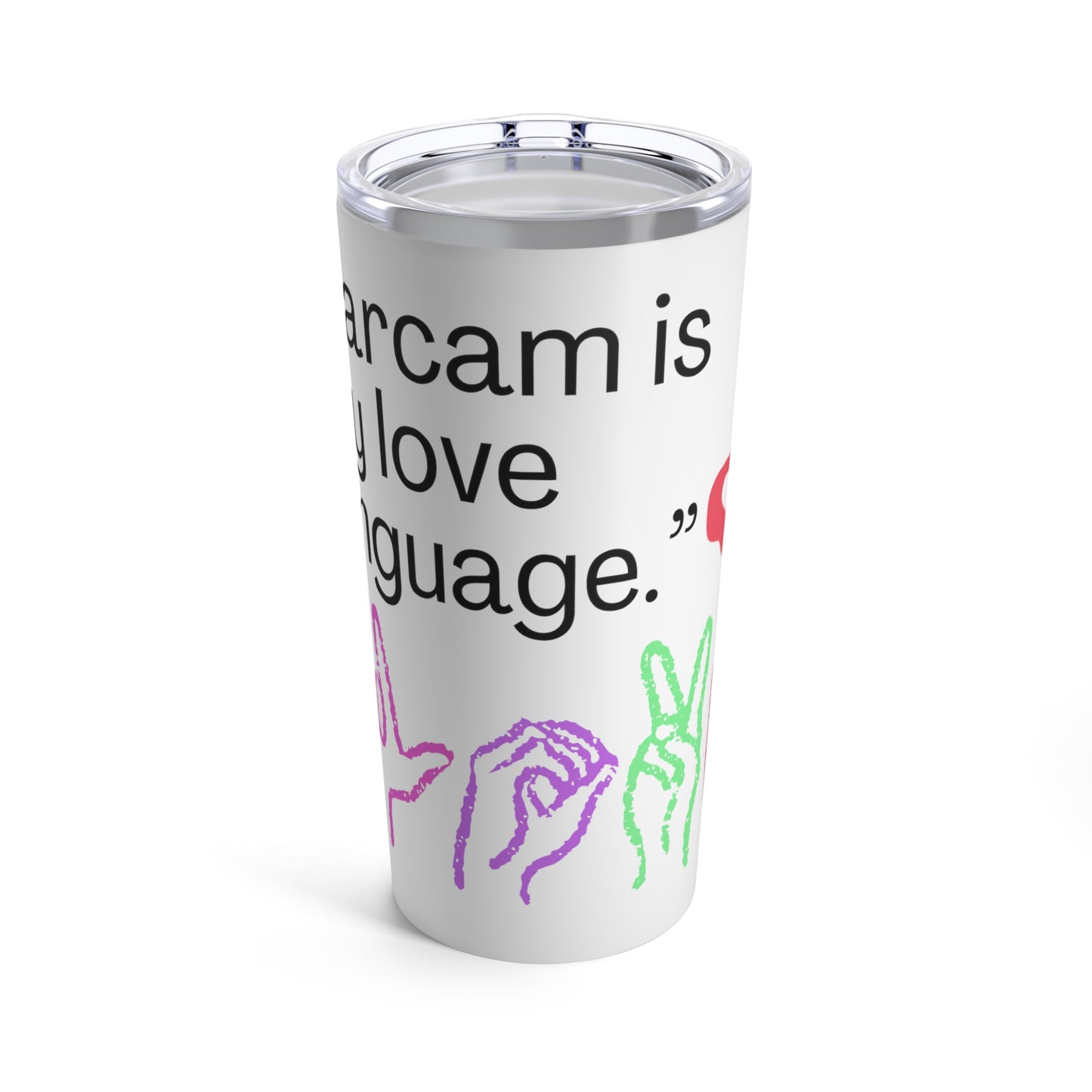 Sarcasm Is My Love Language Tumbler 20oz