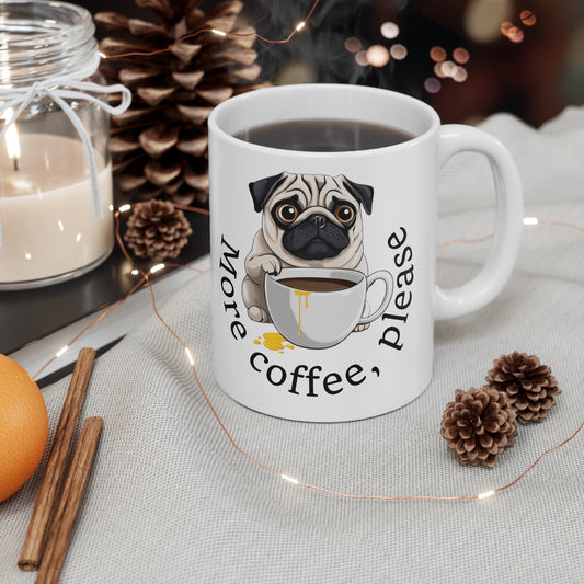 More Coffee, Please Pug Mug Ceramic Mug 11oz