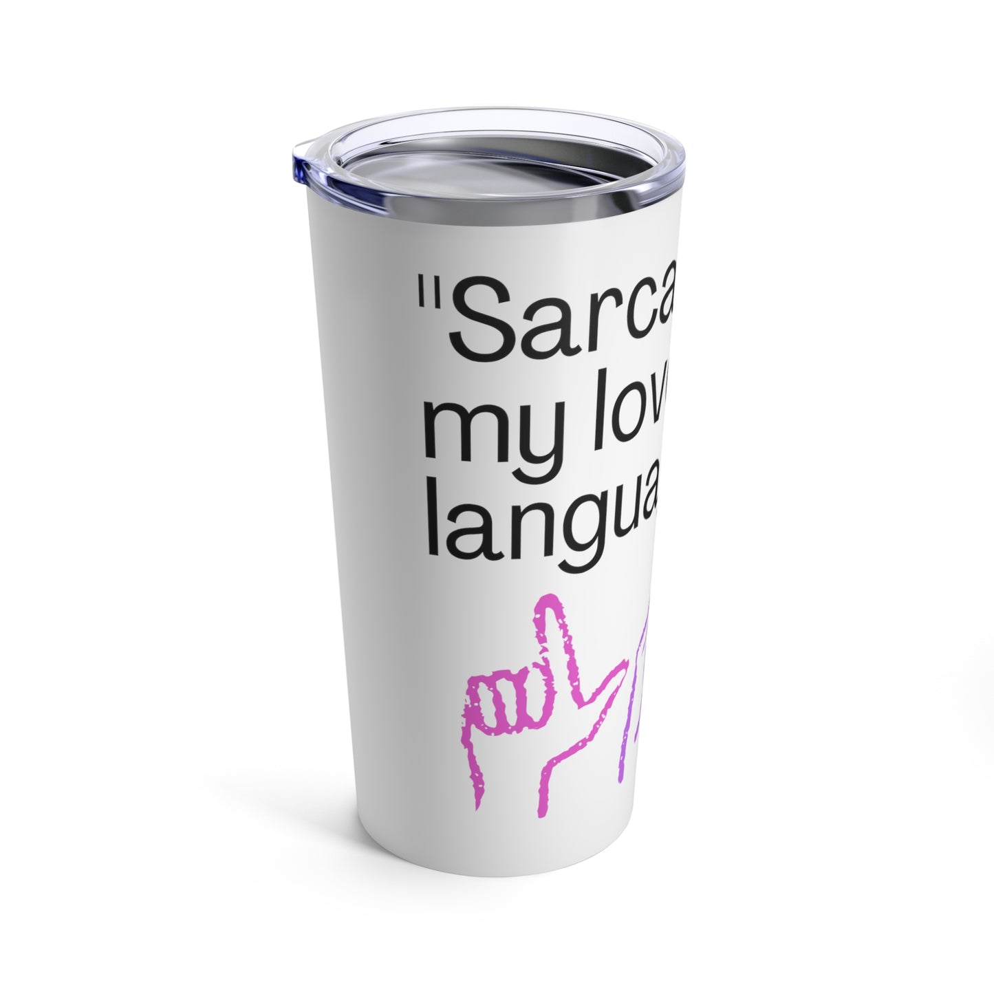 Sarcasm Is My Love Language Tumbler 20oz