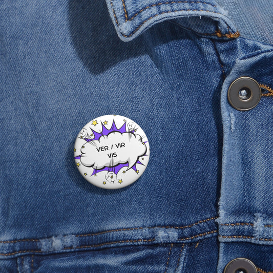 VER/ VIR / VIS Custom Pin Buttons