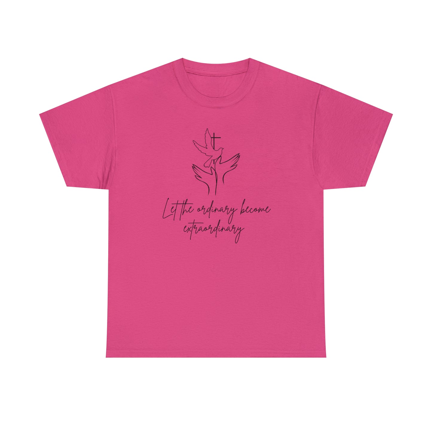 Let The Ordinary Become Extraordinary Graphic Tshirt Unisex Heavy Cotton Tee
