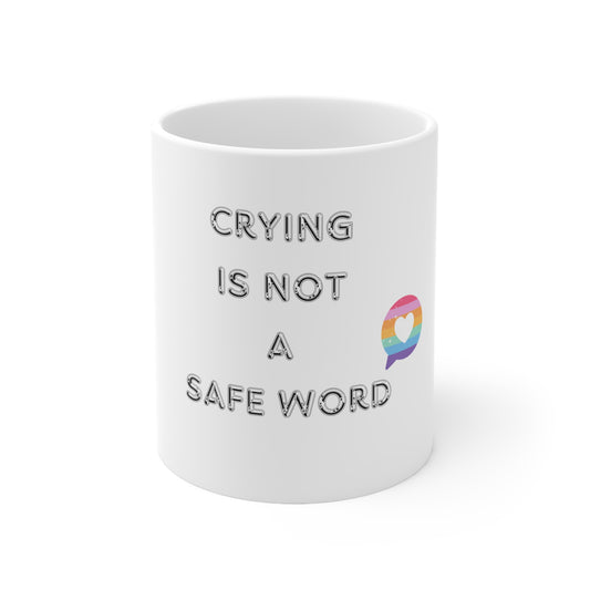 Crying is NOT a safe word BDSM Ceramic Mug 11oz