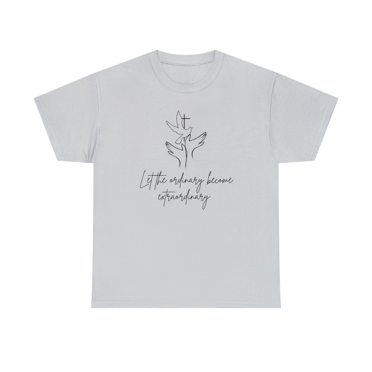 Let The Ordinary Become Extraordinary Graphic Tshirt Unisex Heavy Cotton Tee
