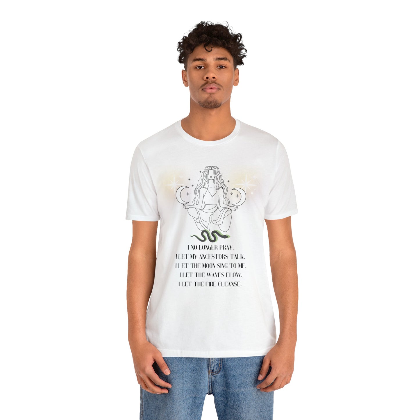 I no longer pray. Unisex Jersey Short Sleeve Tee