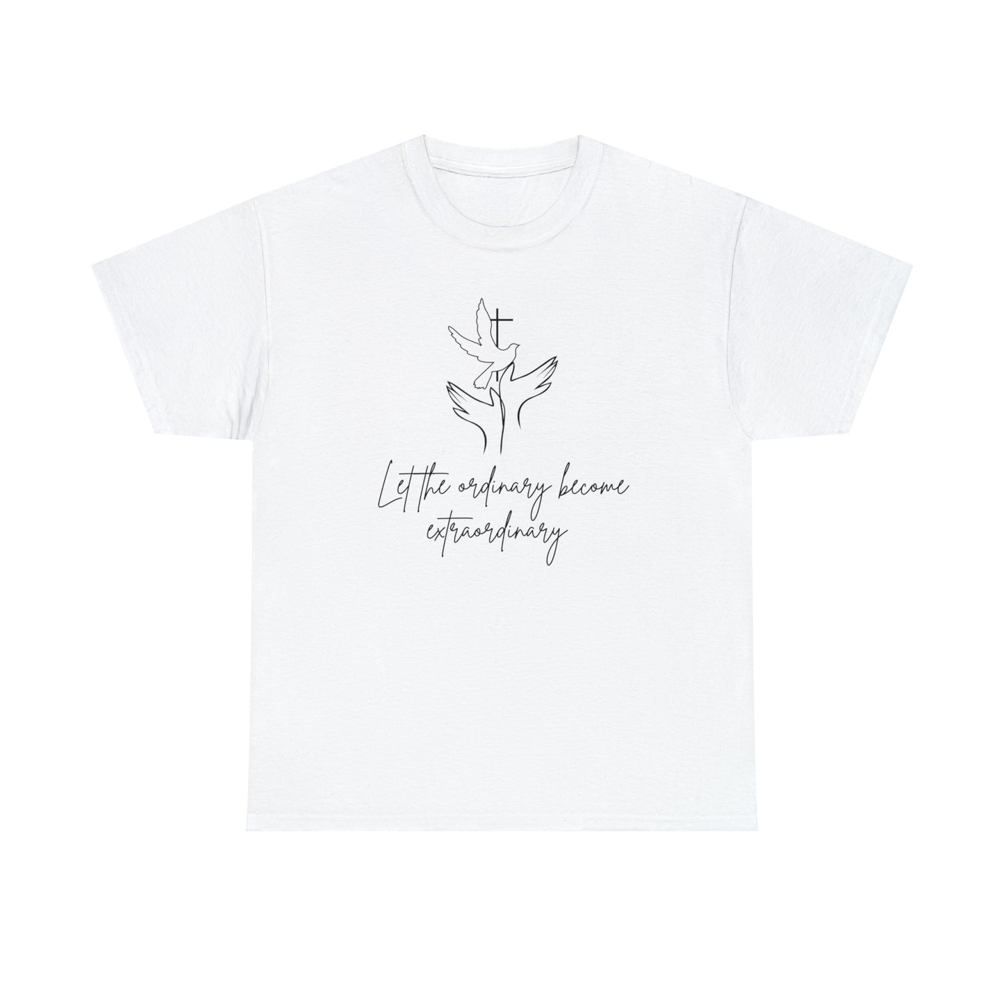 Let The Ordinary Become Extraordinary Graphic Tshirt Unisex Heavy Cotton Tee