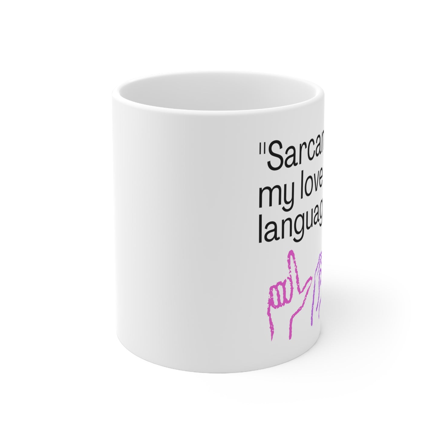 Sarcasm Is My Love Language Ceramic Mug 11oz
