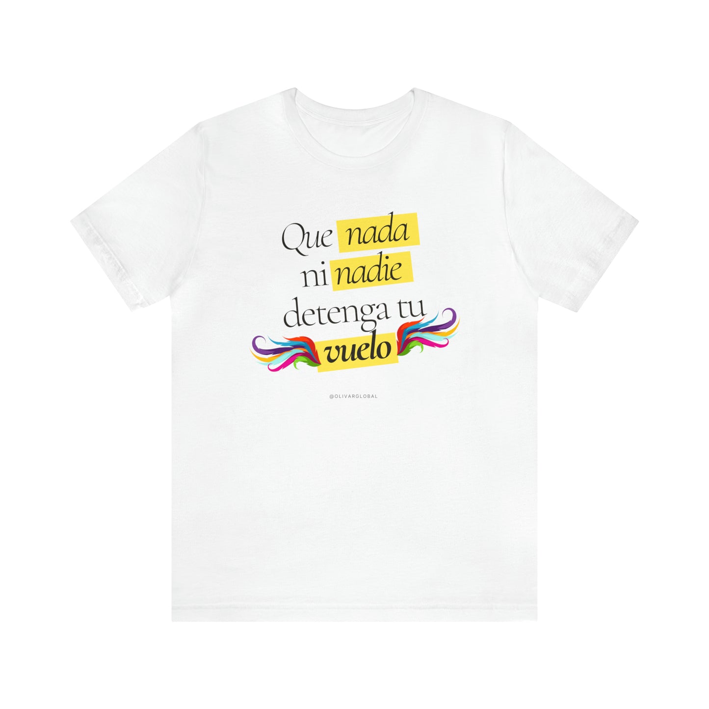 Que Nada Ni Nadie Detenga Tu Vuelo Unisex Jersey Short Sleeve Tee