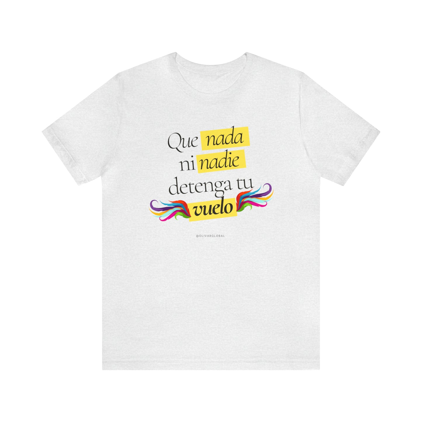 Que Nada Ni Nadie Detenga Tu Vuelo Unisex Jersey Short Sleeve Tee