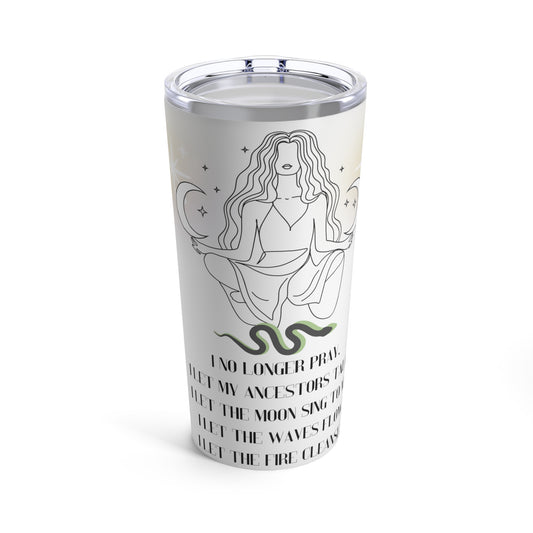 I No longer pray Tumbler 20oz