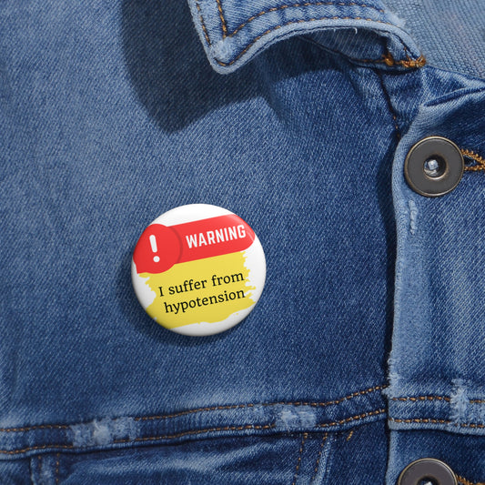 Medical Alert - I suffer from hypotension Custom Pin Buttons