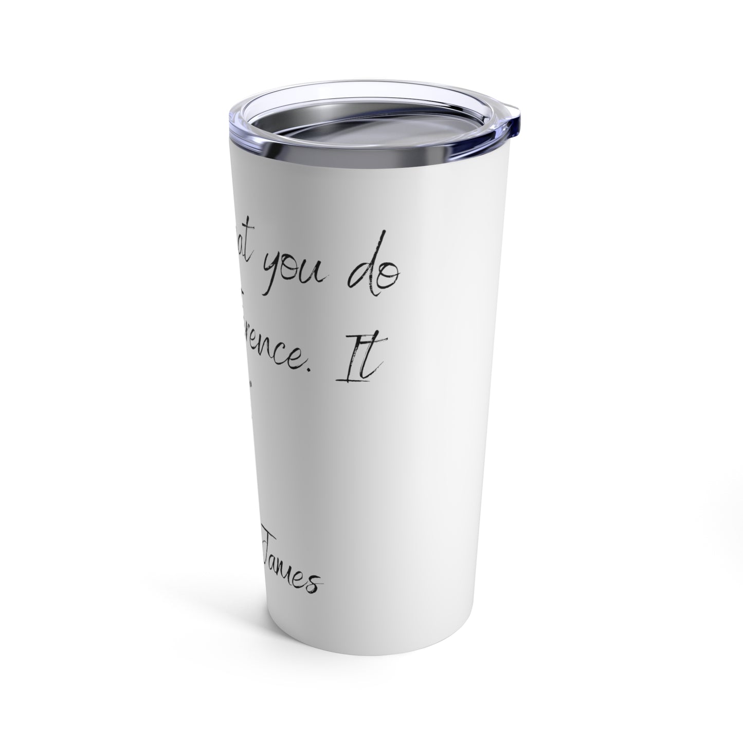 Tumbler 20oz Quote Series William James