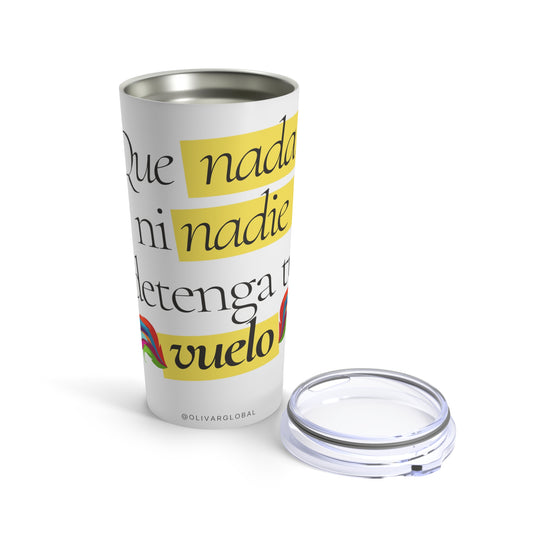Que nada ni nadie detenga tu vuelo Tumbler 20oz